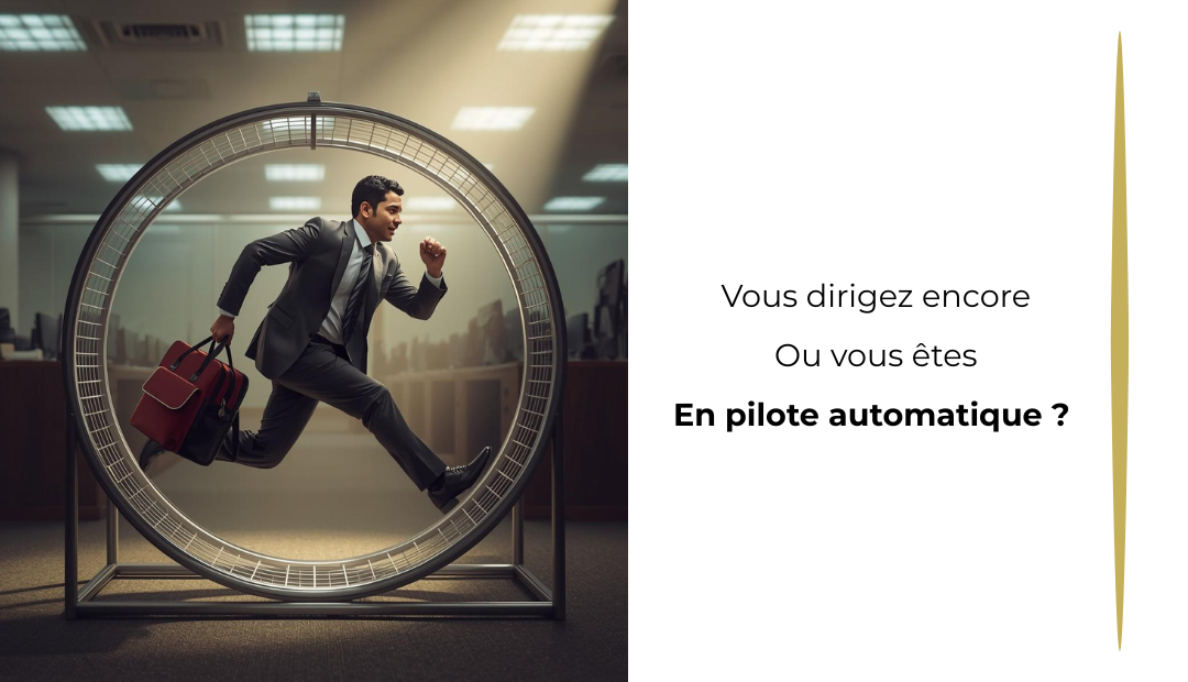 Dirigeant en pilote automatique : quand vous ronronnez, votre agence aussi